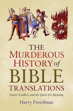 The Murderous History of Bible Translations de Harry Freedman