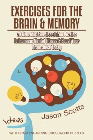 Exercises for the Brain and Memory de Jason Scotts