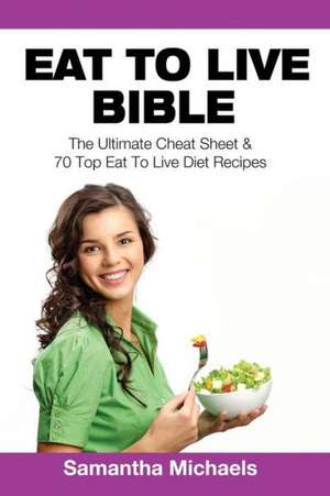 Eat to Live Bible de Samantha Michaels