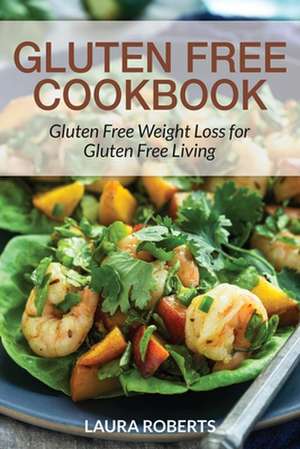 Gluten Free Cookbook de Laura Roberts