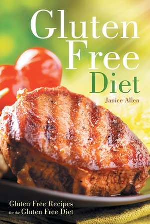 Gluten Free Diet de Janice Allen