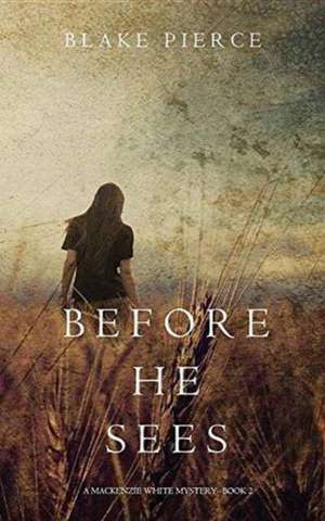 Before he Sees (A Mackenzie White Mystery-Book 2) de Blake Pierce