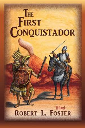 The First Conquistador de Robert L. Foster