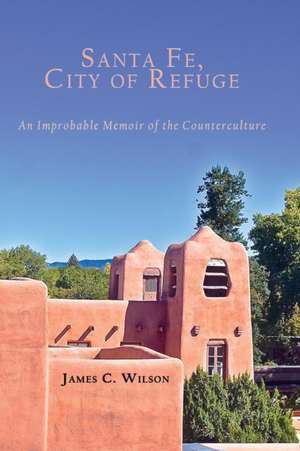 Santa Fe, City of Refuge de James C. Wilson