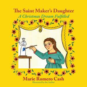 The Saint Maker's Daughter de Marie Romero Cash