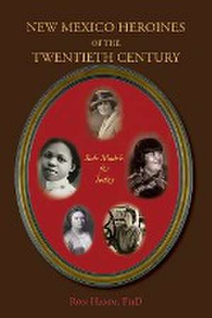 New Mexico Heroines of the Twentieth Century de Ron Hamm