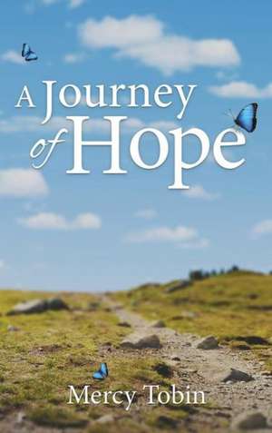 A Journey of Hope de Mercy Tobin