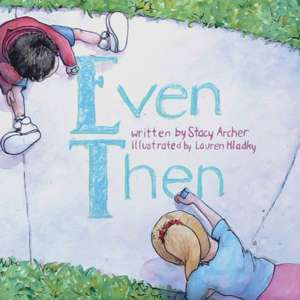 Even Then de Stacy Archer