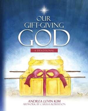 Our Gift-Giving God de Andrea Levin Kim