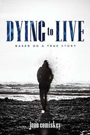 Dying to Live de Jono Comiskey