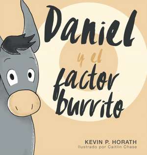 Daniel y el factor burrito de Kevin P. Horath