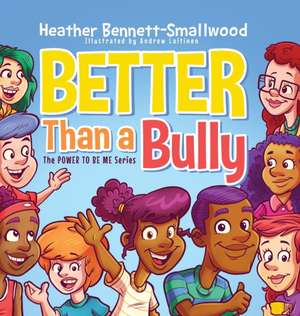 Better Than a Bully de Heather Bennett-Smallwood