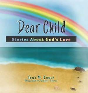 Dear Child de Terri M. Comer