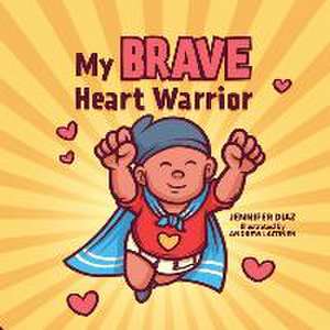 My Brave Heart Warrior de Jennifer Diaz