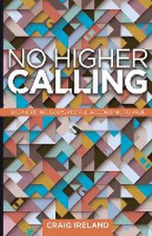 No Higher Calling de Craig Ireland