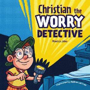 Christian the Worry Detective de Monica Jobe