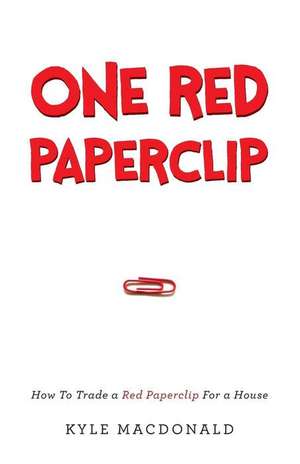 One Red Paperclip de Kyle MacDonald