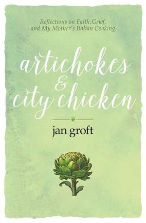 Artichokes & City Chicken de Jan Groft