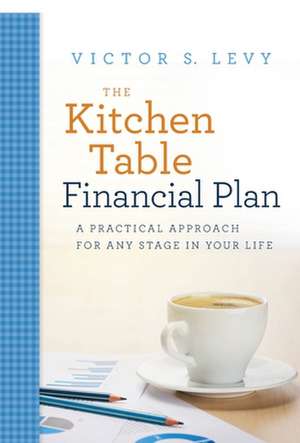 The Kitchen Table Financial Plan de Victor S. Levy