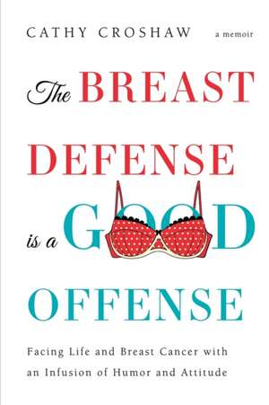 The Breast Defense is a Good Offense de Cathy Croshaw