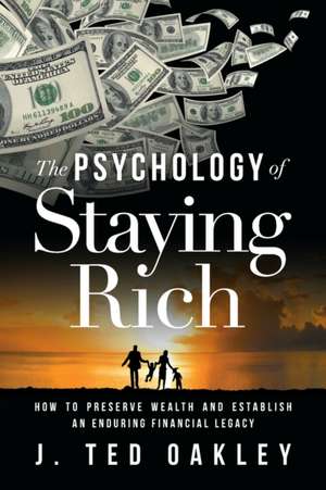 The Psychology of Staying Rich de J. Ted Oakley