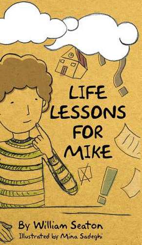 Life Lessons for Mike de Seaton, William