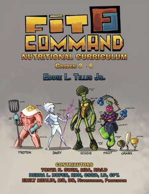 Fit Command Nutritional Curriculum Grades 3 - 5 de Jr. Eddie L. Tillis