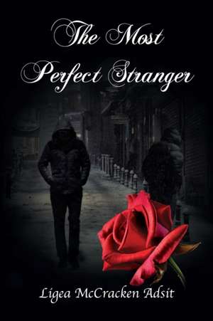 The Most Perfect Stranger de Ligea McCracken Adsit