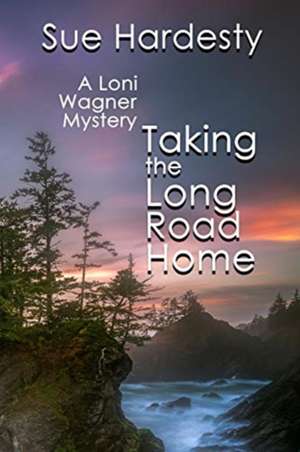 Taking The Long Road Home de Sue Hardesty