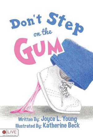 Don't Step on the Gum de Joyce L. Young