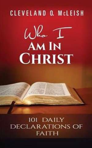 Who I Am In Christ de Cleveland O. Mcleish