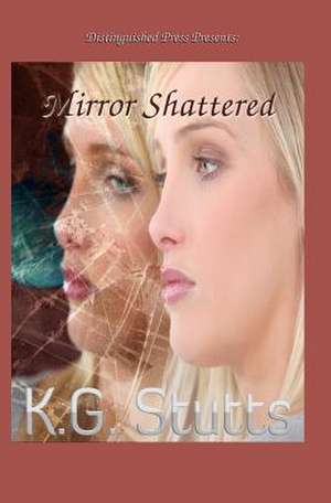 Mirror Shattered de Kg Stutts