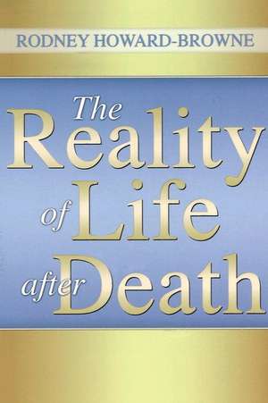 The Reality of Life After Death de Rodney Howard-Browne