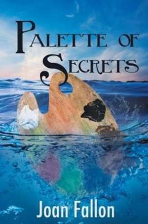 Palette of Secrets de Joan Fallon