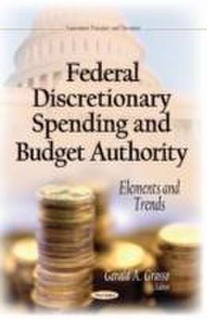 Federal Discretionary Spending and Budget Authority de Gerald A. Grasso