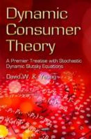 Dynamic Consumer Theory de David Wing-Kay Yeung