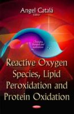 Reactive Oxygen Species, Lipid Peroxidation and Protein Oxidation de Kartlos Joseph