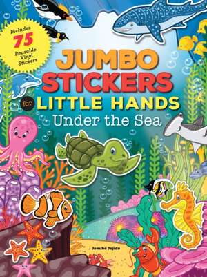 Jumbo Stickers for Little Hands: Under the Sea de Jomike Tejido