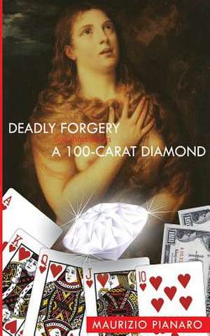 Deadly Forgery & a 100 - Carat Diamond de Maurizio Pianaro