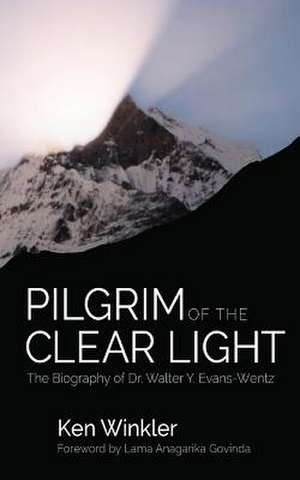 Pilgrim of the Clear Light de Ken Winkler