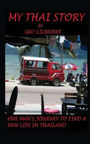 My Thai Story de Guy Lilburne