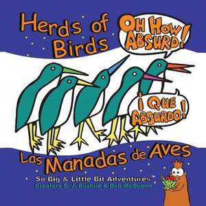 Herds of Birds, Oh How Absurd! de S. J. Bushue