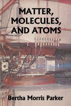 Matter, Molecules, and Atoms (Yesterday's Classics) de Bertha Morris Parker