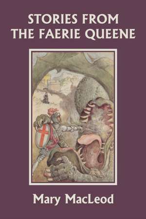 Stories from the Faerie Queene (Yesterday's Classics) de Mary MacLeod