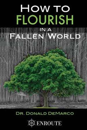 How to Flourish in a Fallen World de Donald Demarco