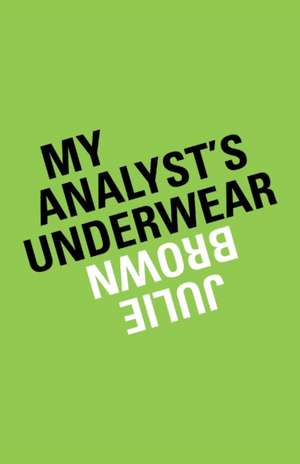 My Analyst's Underwear de Julie Brown