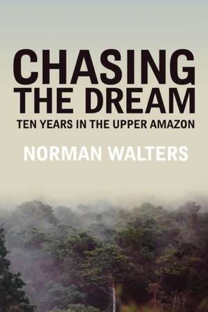 Chasing the Dream de Norman Walters