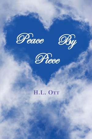 Peace by Piece de H. L. Ott