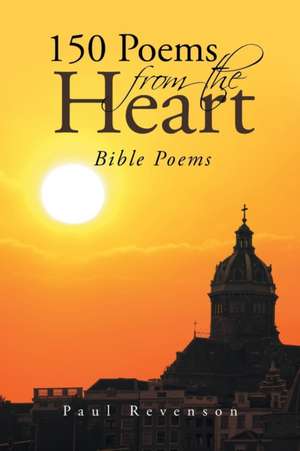 150 Poems from the Heart de Paul Revenson