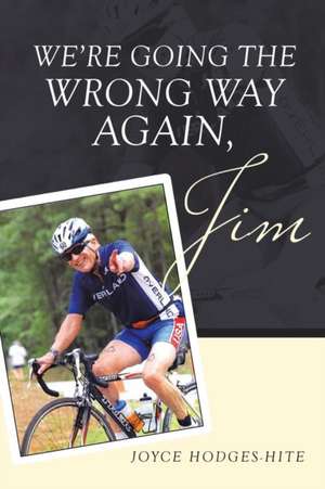 We're going the wrong way again, Jim de Joyce Hodges-Hite